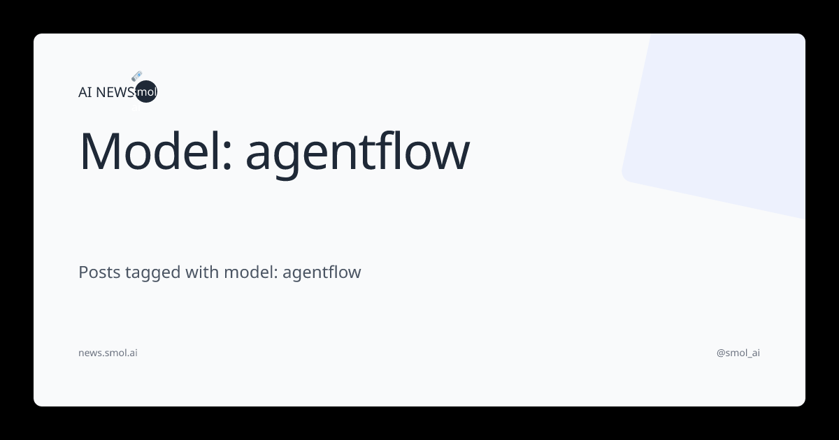 Model: agentflow | AINews