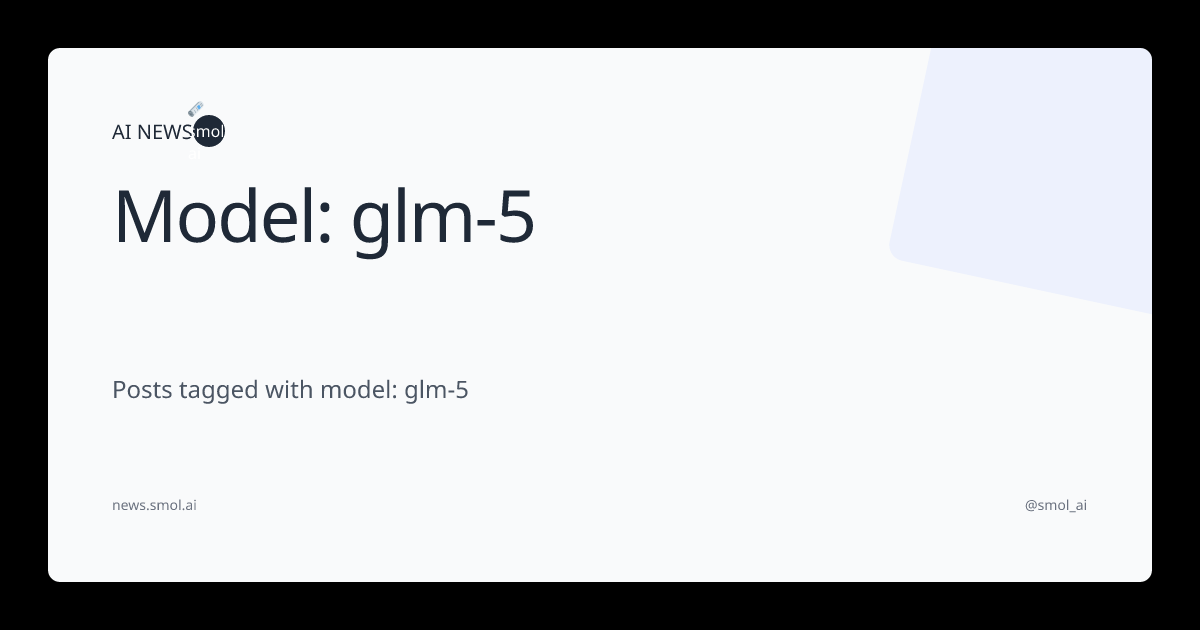 Model: glm-5 | AINews