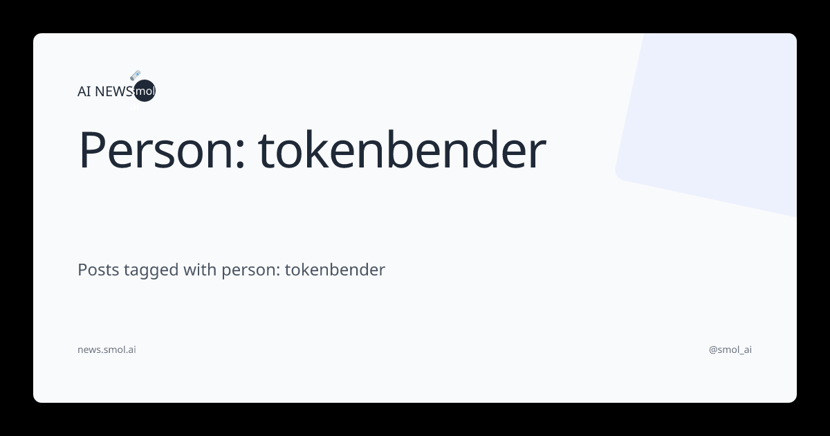Person: tokenbender | AINews