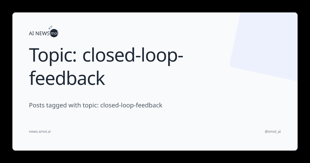 Topic: closed-loop-feedback | AINews