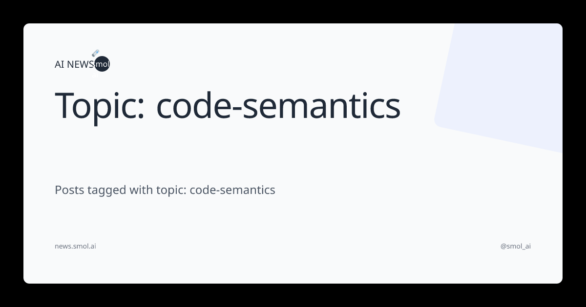 Topic: code-semantics | AINews