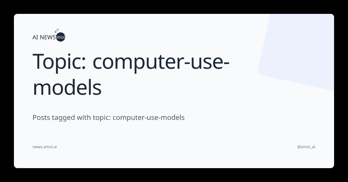 Topic: computer-use-models | AINews
