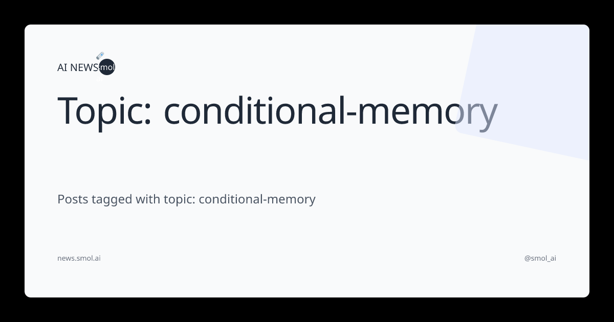 Topic: conditional-memory | AINews