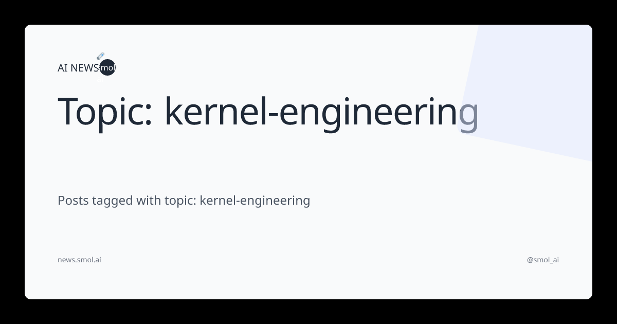 Topic: kernel-engineering | AINews