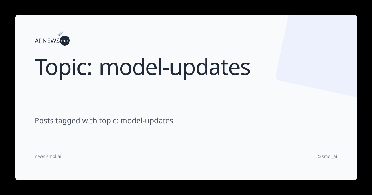 Topic: model-updates | AINews