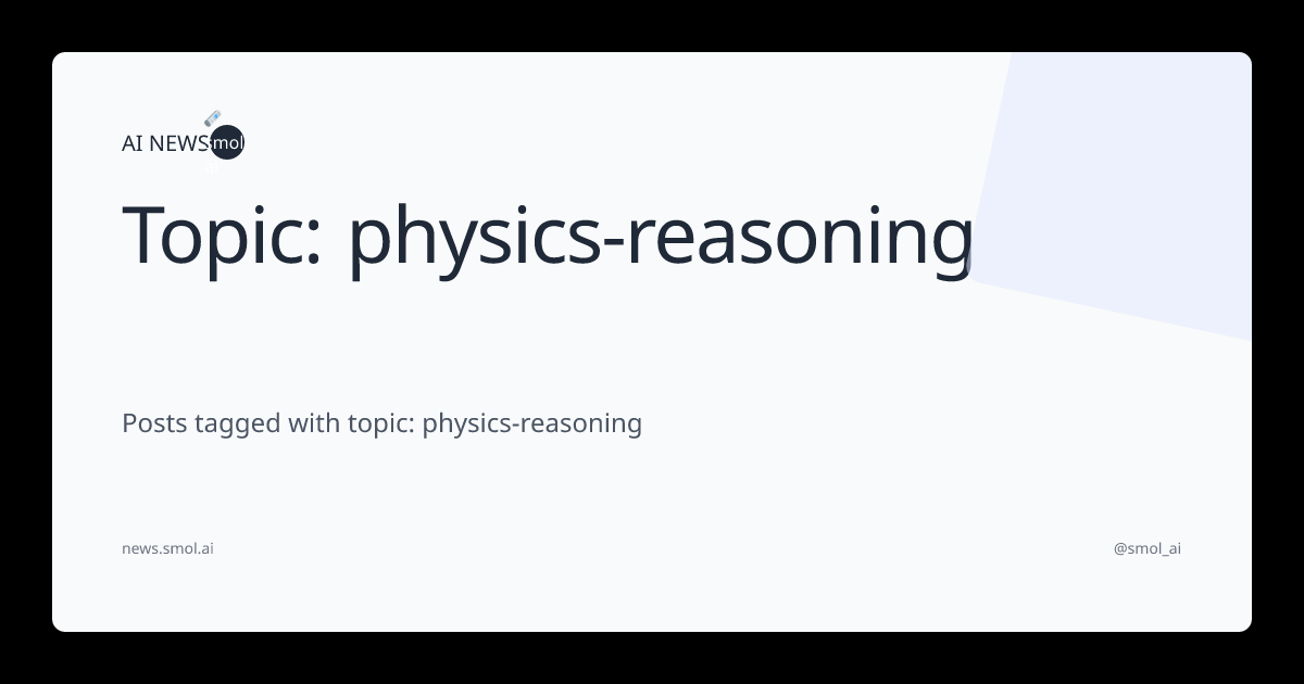 Topic: physics-reasoning | AINews