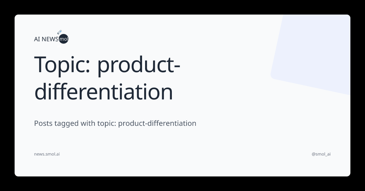 Topic: product-differentiation | AINews